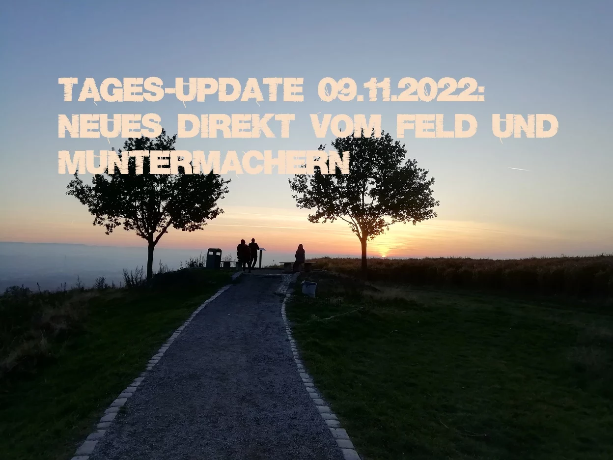 Tages-Update 09.11.2022: Neues Direkt vom Feld und Muntermachern