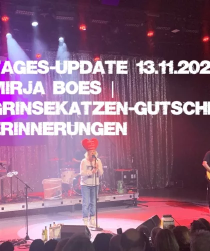 Tages-Update 13.11.2022: Mirja Boes | Grinsekatzen-Gutschein| Erinnerungen