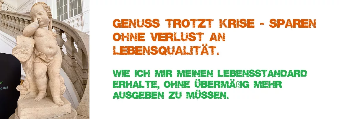 Gut-Knut Toppthema 2023: Genuss trotzt Krise - Sparen ohne Verlust an Lebensqualität. Wie ich mir meinen Lebensstandard erhalte, ohne übermäßig mehr ausgeben zu müssen.