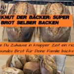 Knut der Bäcker: Super Brot selber backen