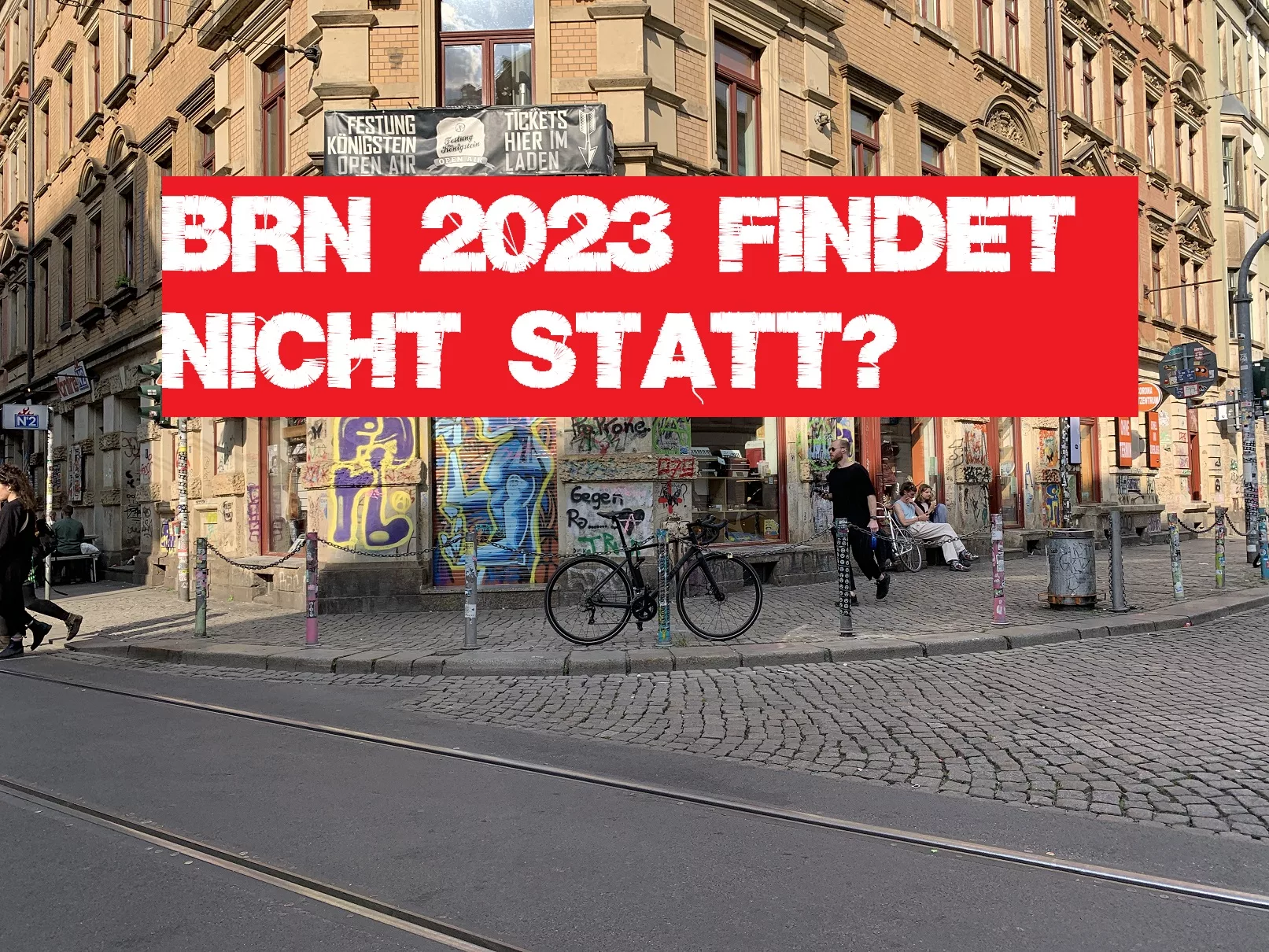 2023 keine Bunte Republik Neustadt (BRN) in Dresden
