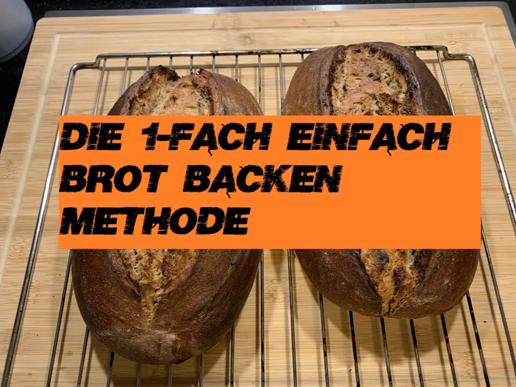 Die 1-fach einfach Brot backen Methode